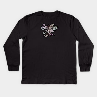 Something About Her Calligraphy - Colourful Kids Long Sleeve T-Shirt